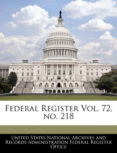 Federal Register Vol. 72, No. 218 Politics & History