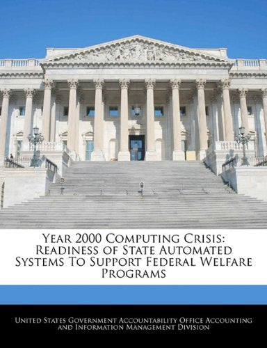 Year 2000 Computing Crisis: Readiness of State Automated Systems to Support Federal Welfare Programs Politics & History