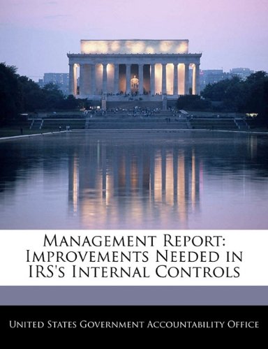 Management Report: Improvements Needed in IRS's Internal Controls Politics & History