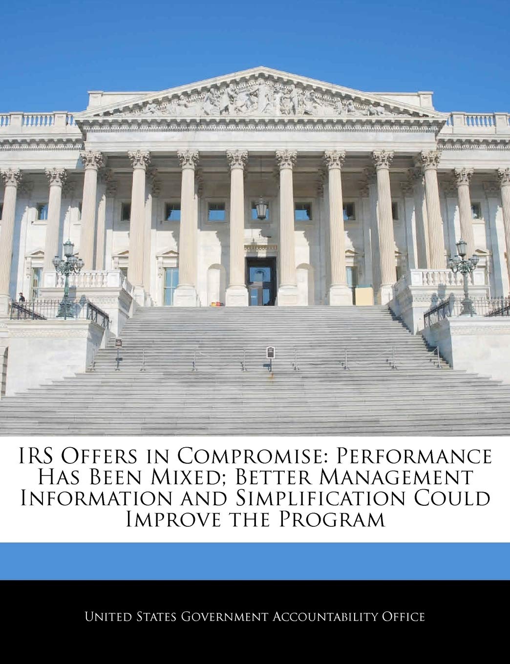 IRS Offers in Compromise: Performance Has Been Mixed; Better Management Information and Simplification Could Improve the Program Politics & History