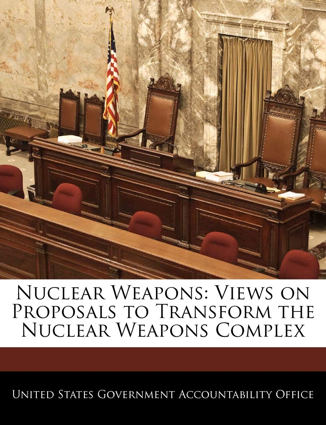 Nuclear Weapons: Views on Proposals to Transform the Nuclear Weapons Complex Politics & History