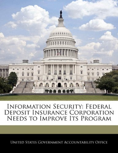 Information Security: Federal Deposit Insurance Corporation Needs to Improve Its Program Books