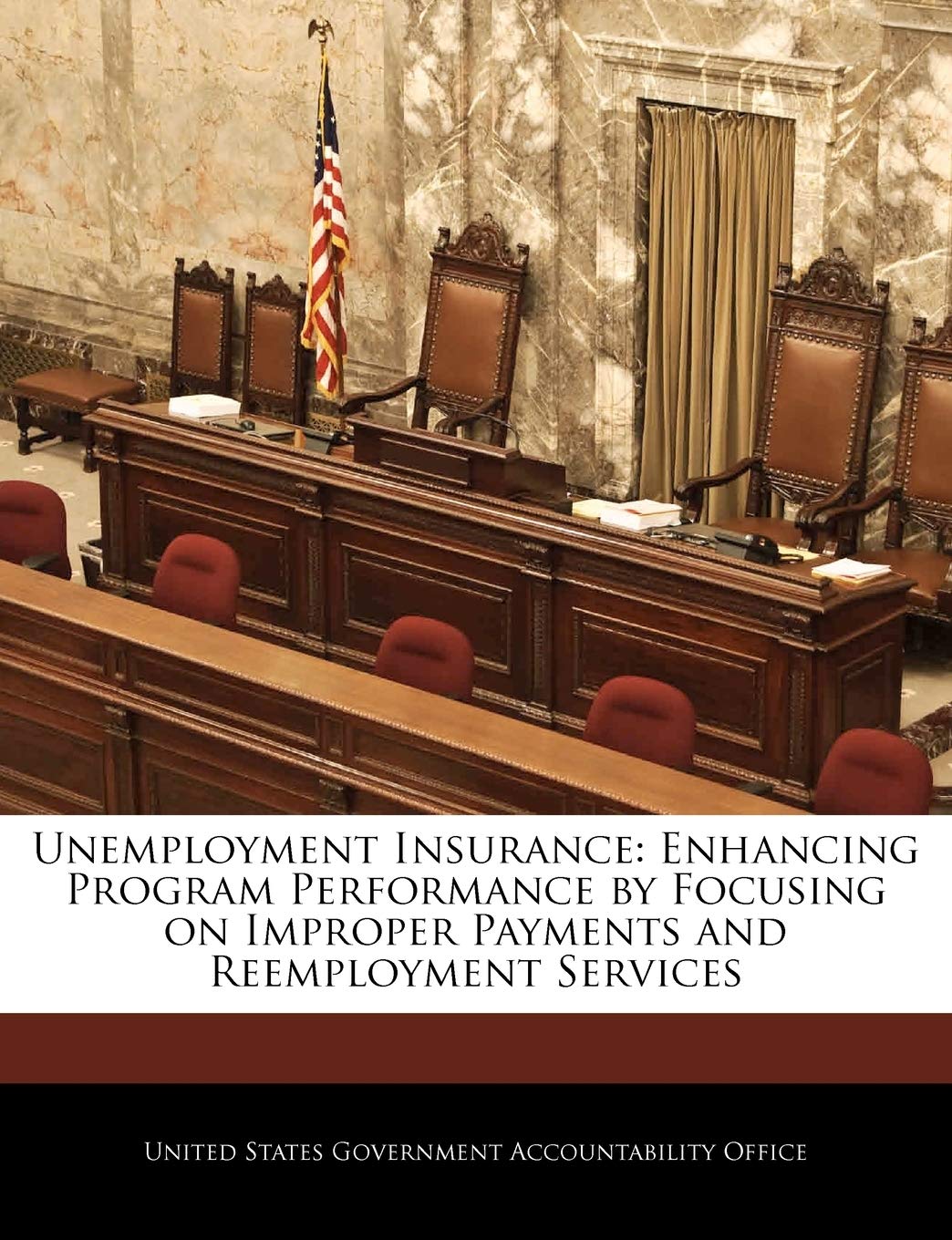 Unemployment Insurance: Enhancing Program Performance by Focusing on Improper Payments and Reemployment Services Politics & History