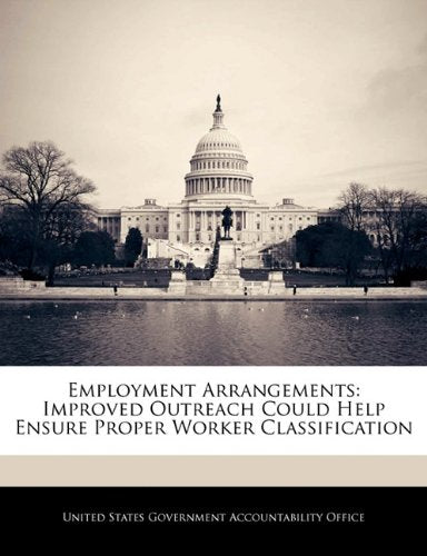 Employment Arrangements: Improved Outreach Could Help Ensure Proper Worker Classification Politics & History