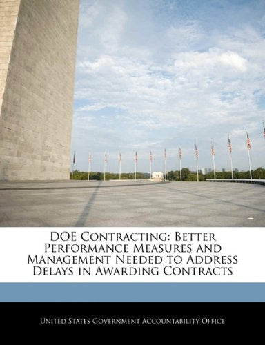 Doe Contracting: Better Performance Measures and Management Needed to Address Delays in Awarding Contracts Politics & History