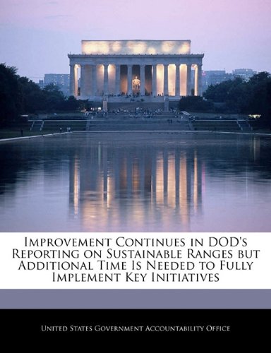 Improvement Continues in DOD's Reporting on Sustainable Ranges but Additional Time Is Needed to Fully Implement Key Initiatives Politics & History