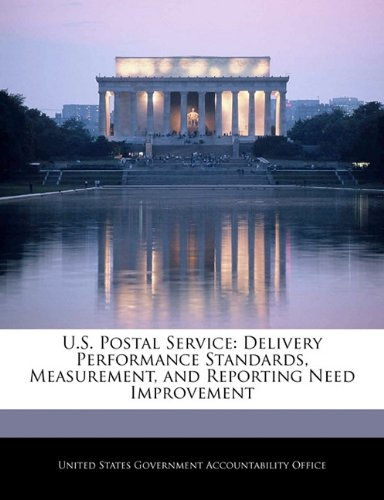 U.S. Postal Service: Delivery Performance Standards, Measurement, and Reporting Need Improvement Politics & History