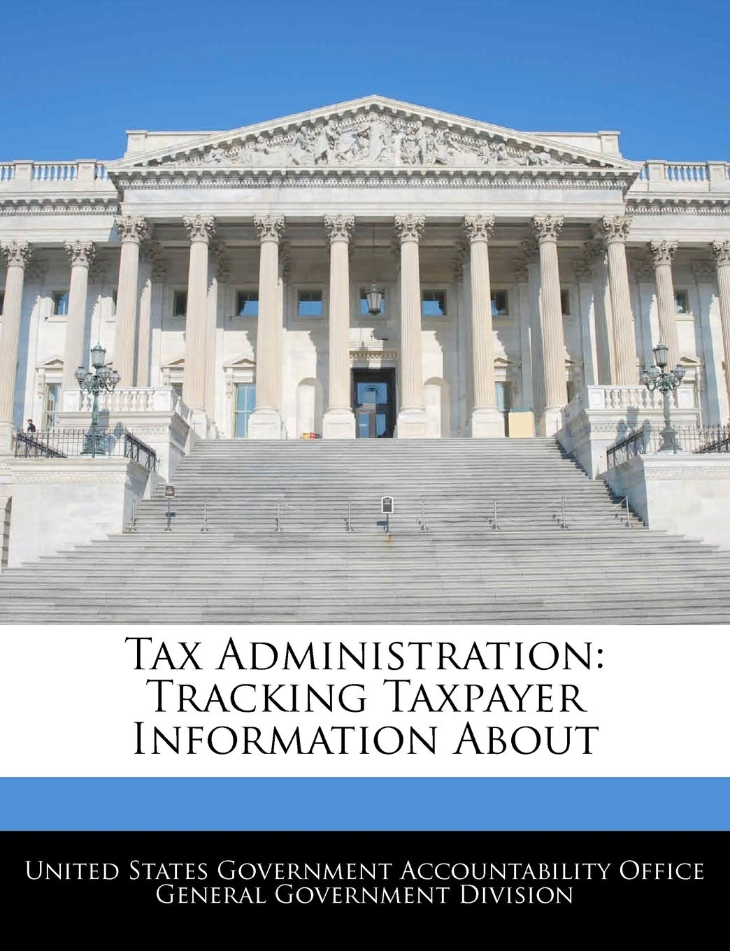 Tax Administration: Tracking Taxpayer Information about book