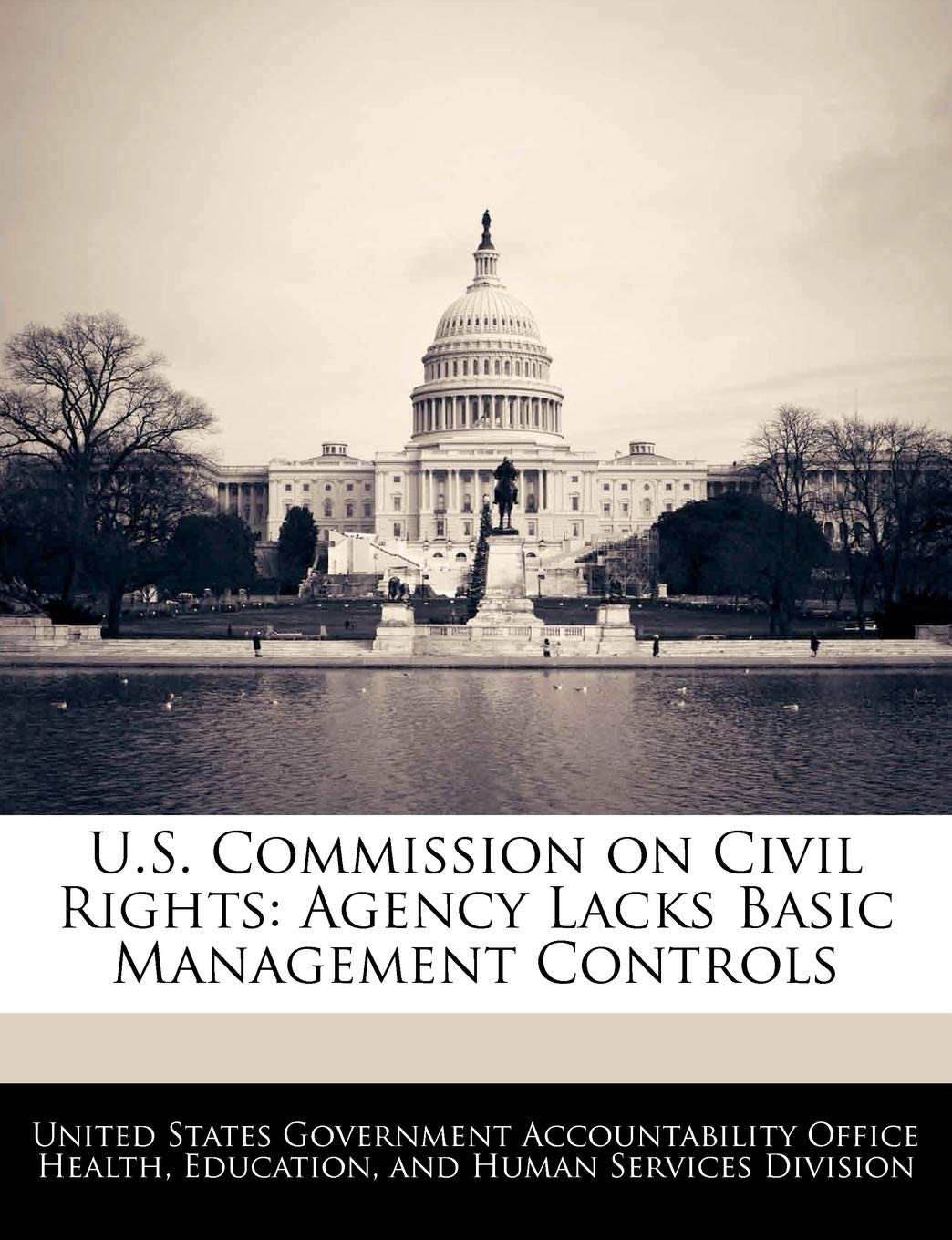 U.S. Commission on Civil Rights: Agency Lacks Basic Management Controls Social Sciences