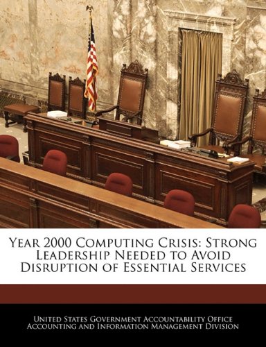 Year 2000 Computing Crisis: Strong Leadership Needed to Avoid Disruption of Essential Services Politics & History