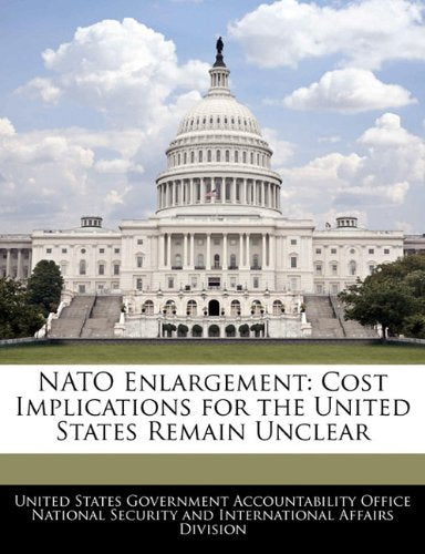 NATO Enlargement: Cost Implications for the United States Remain Unclear book