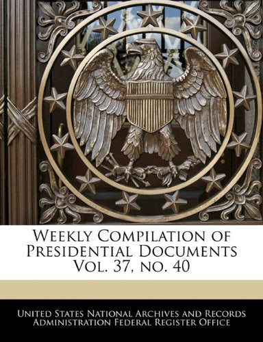 Weekly Compilation of Presidential Documents Vol. 37, No. 40 Politics & History