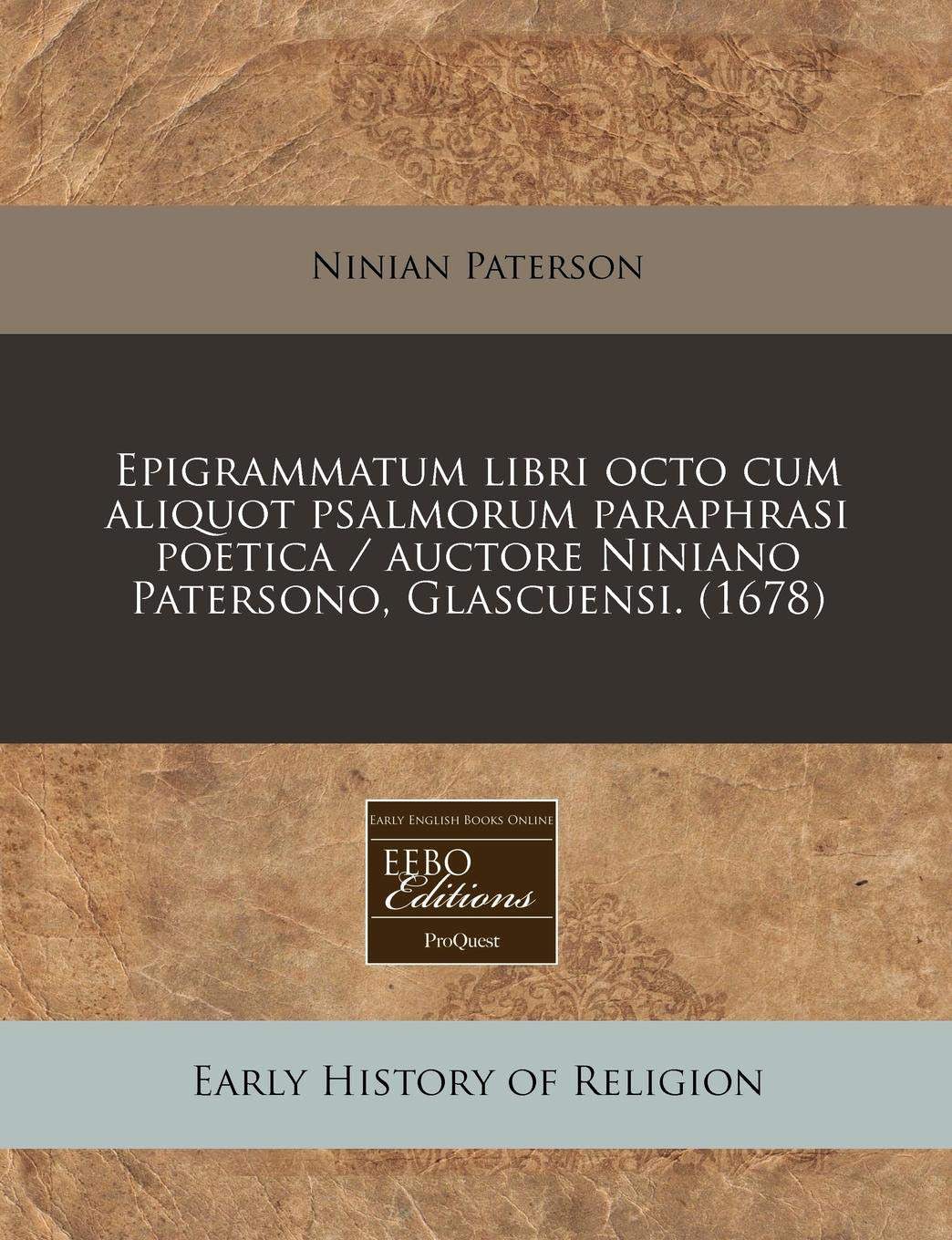 Epigrammatum Libri Octo Cum Aliquot Psalmorum Paraphrasi Poetica / Auctore Niniano Patersono, Glascuensi. (1678) Religion & Esotericism