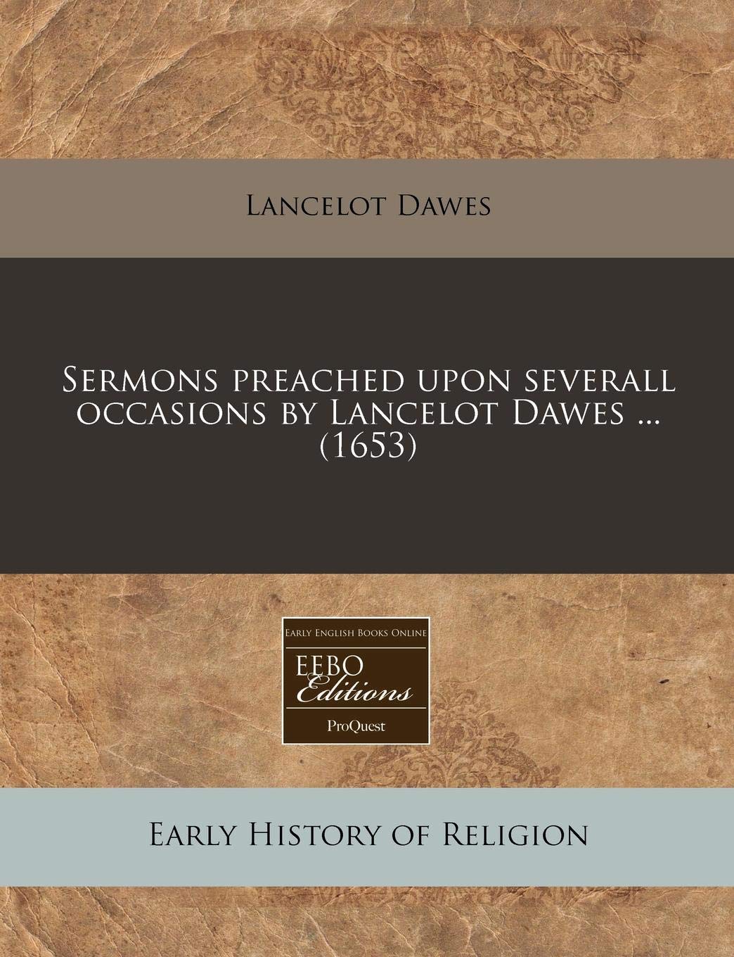 Sermons Preached Upon Severall Occasions by Lancelot Dawes ... (1653) Religion & Esotericism