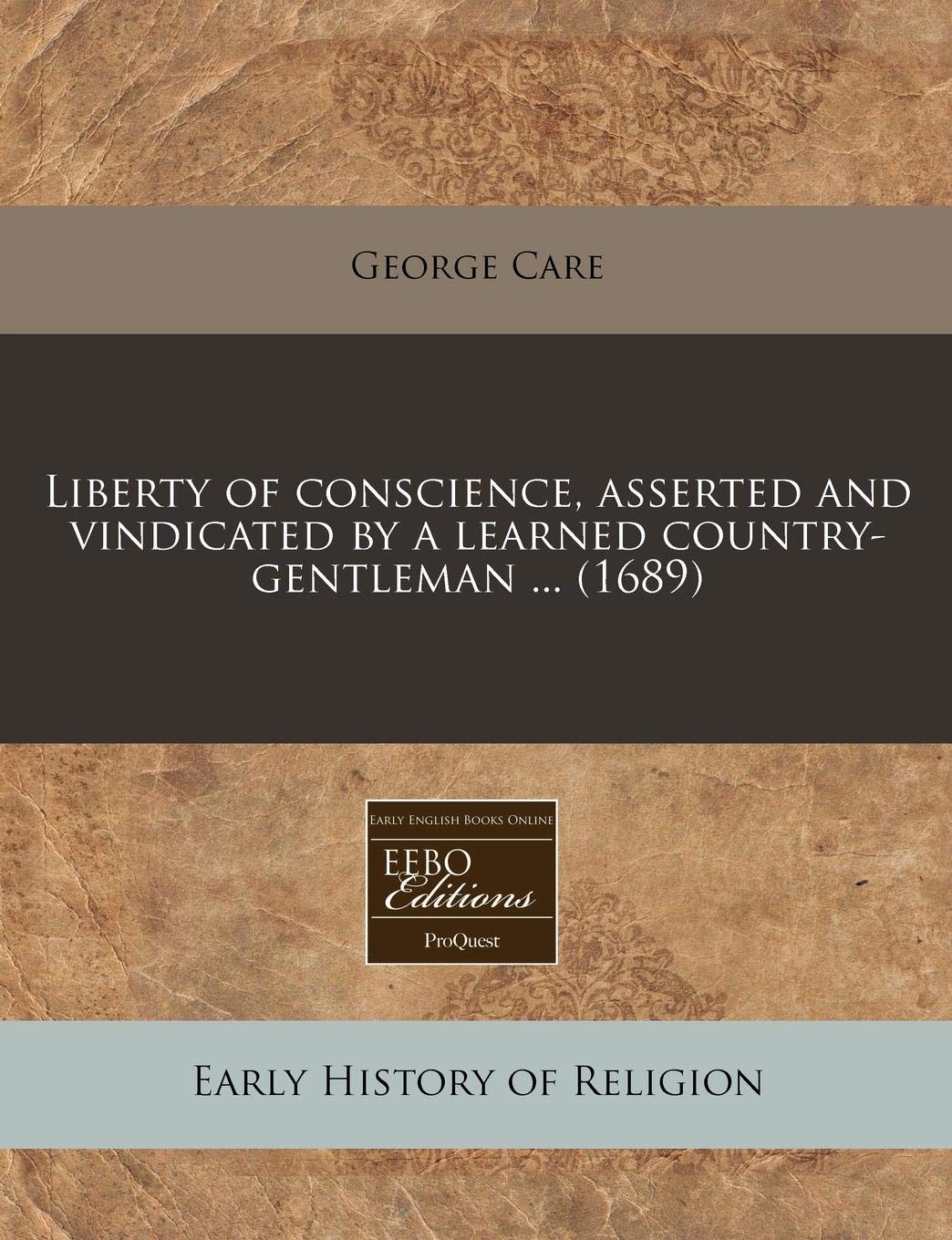 Liberty of Conscience, Asserted and Vindicated by a Learned Country-Gentleman ... (1689) Religion & Esotericism