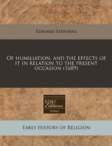 Of Humiliation, and the Effects of It in Relation to the Present Occasion (1689) Religion & Esotericism