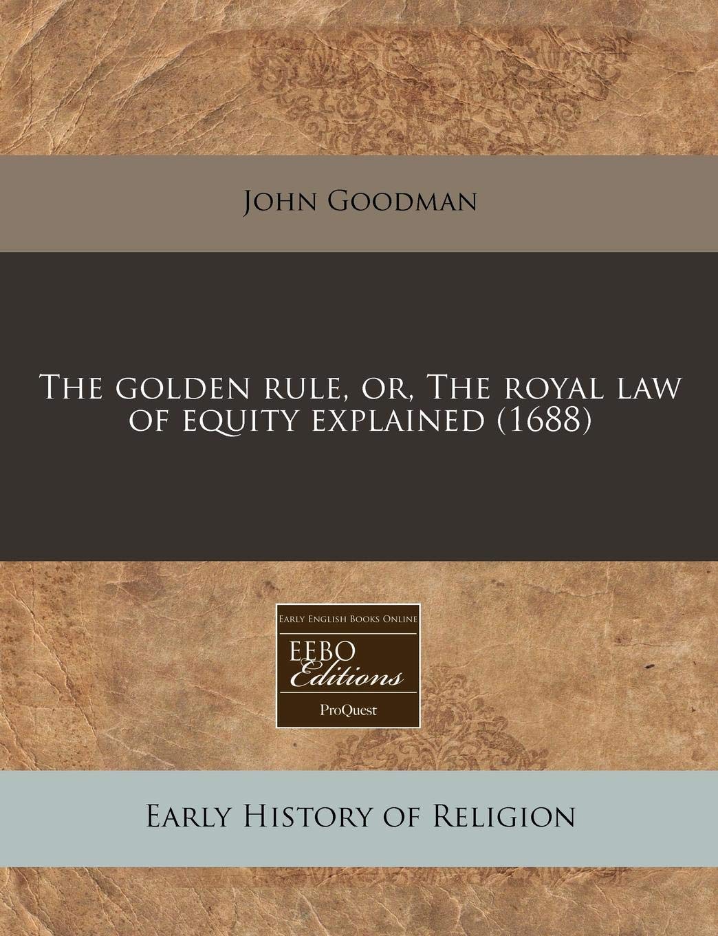 The Golden Rule, Or, the Royal Law of Equity Explained (1688) Lifestyle