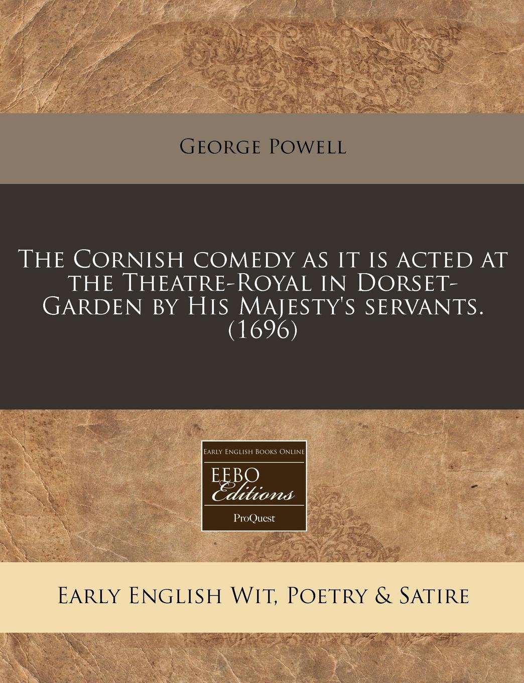 The Cornish Comedy as It Is Acted at the Theatre-Royal in Dorset-Garden by His Majesty's Servants. (1696) Books