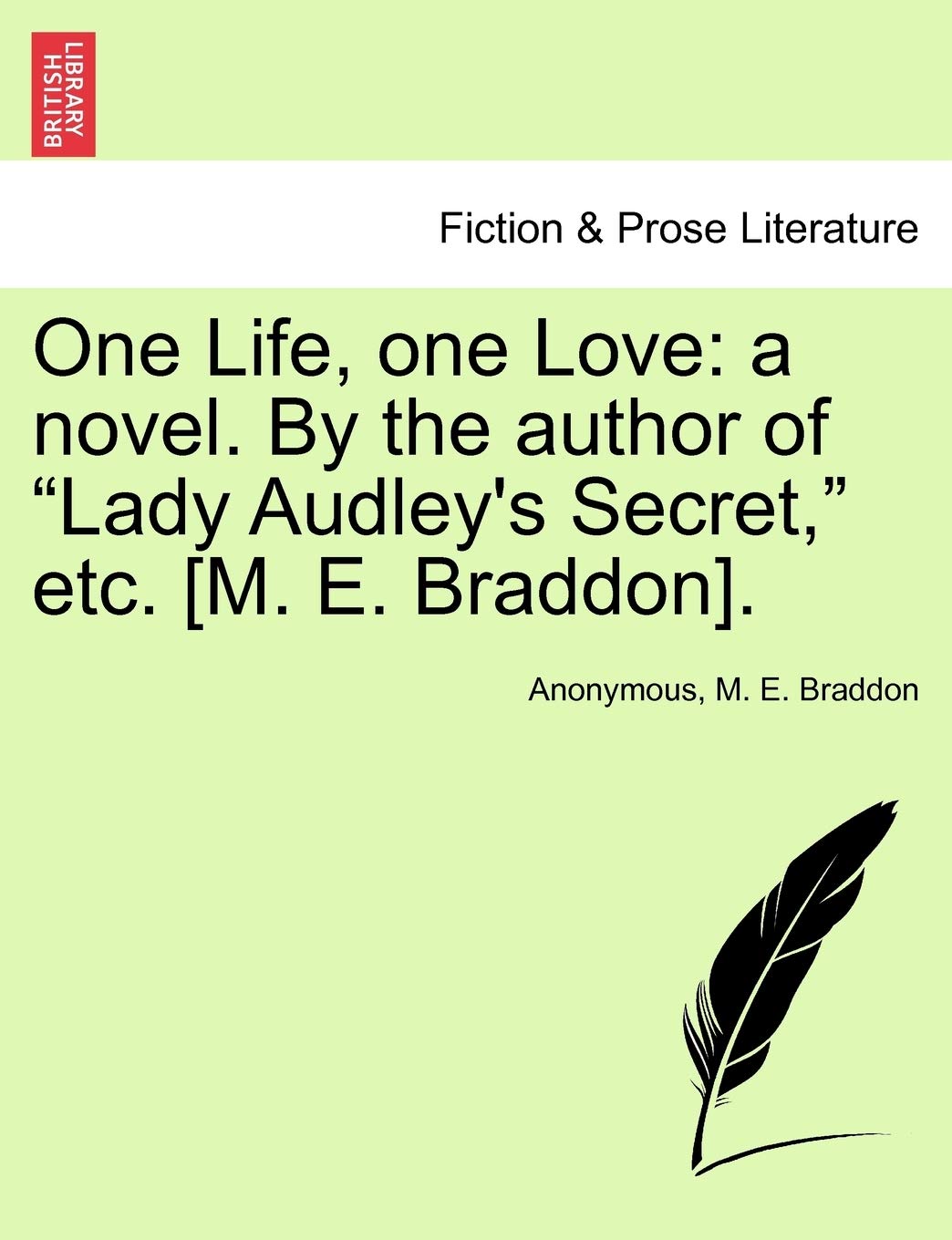 One Life, One Love: A Novel. by the Author of "Lady Audley's Secret," Etc. . Contemporary literature