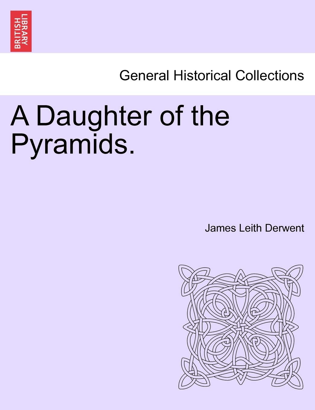 A Daughter of the Pyramids. Volume I Politics & History