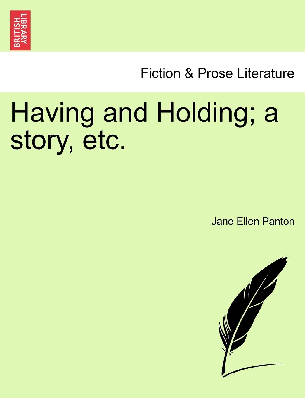 Having and Holding; A Story, Etc. Contemporary literature