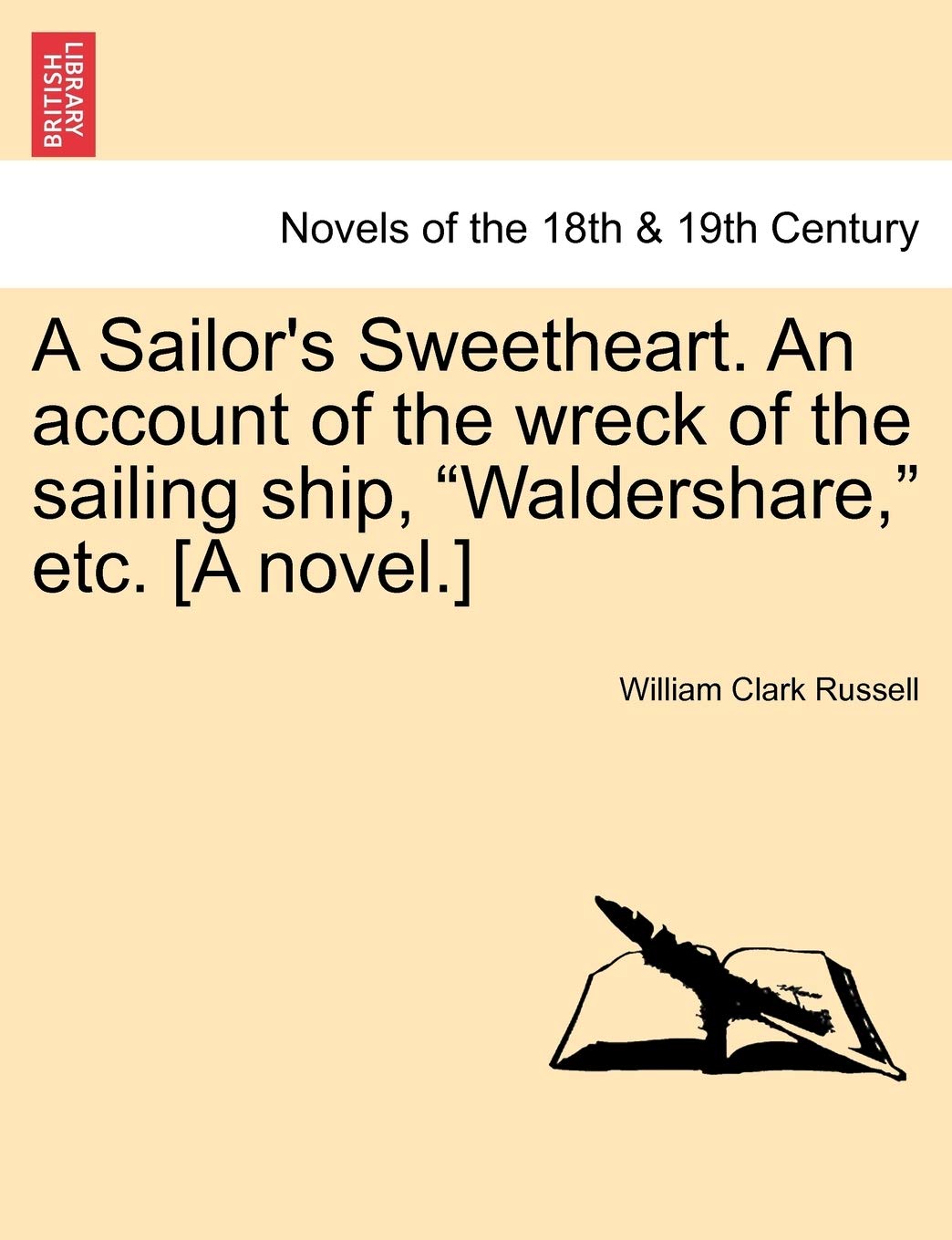 A Sailor's Sweetheart. an Account of the Wreck of the Sailing Ship, Waldershare, Etc. Vol. I. Classics