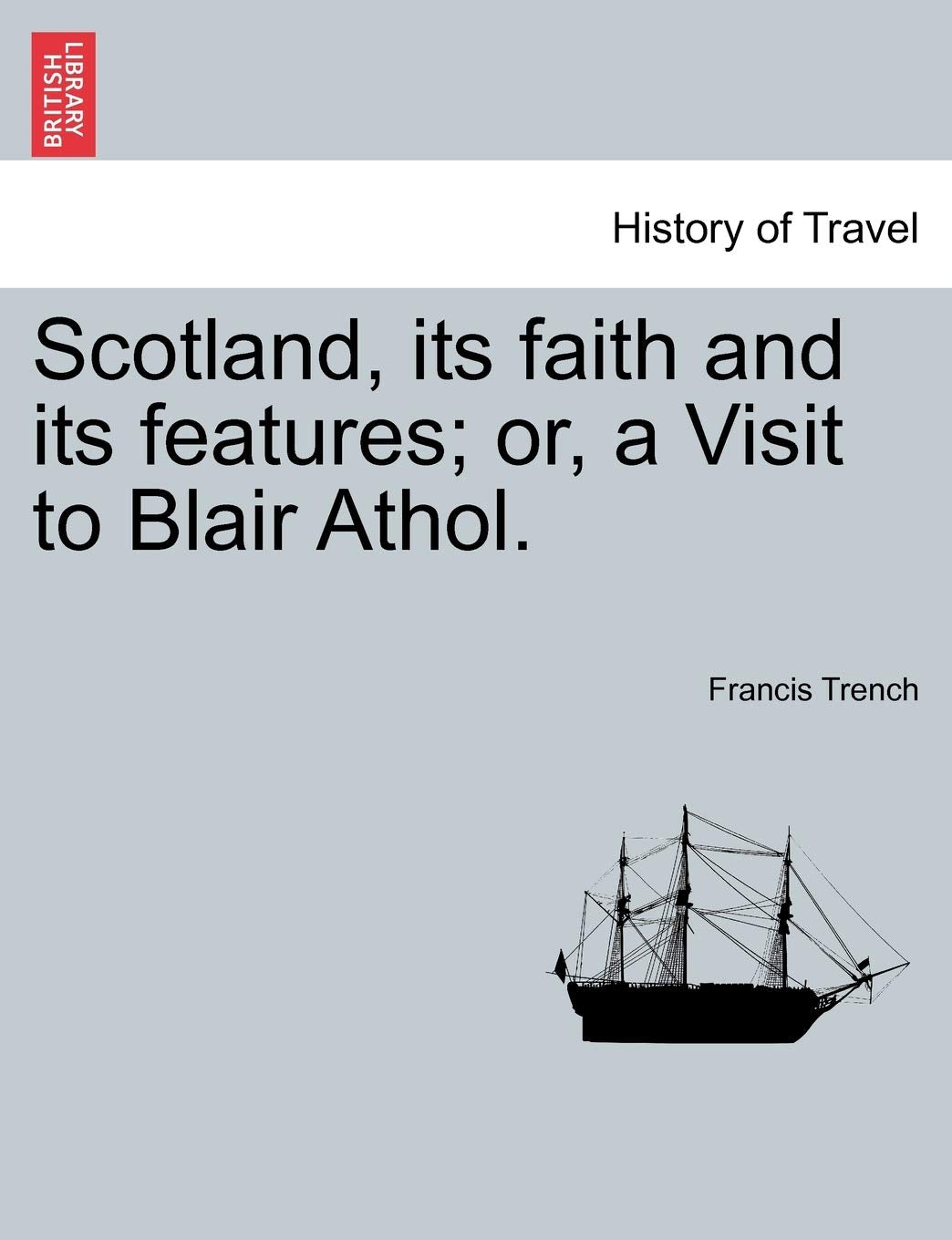 Scotland, its faith and its features; or, a Visit to Blair Athol. Contemporary literature
