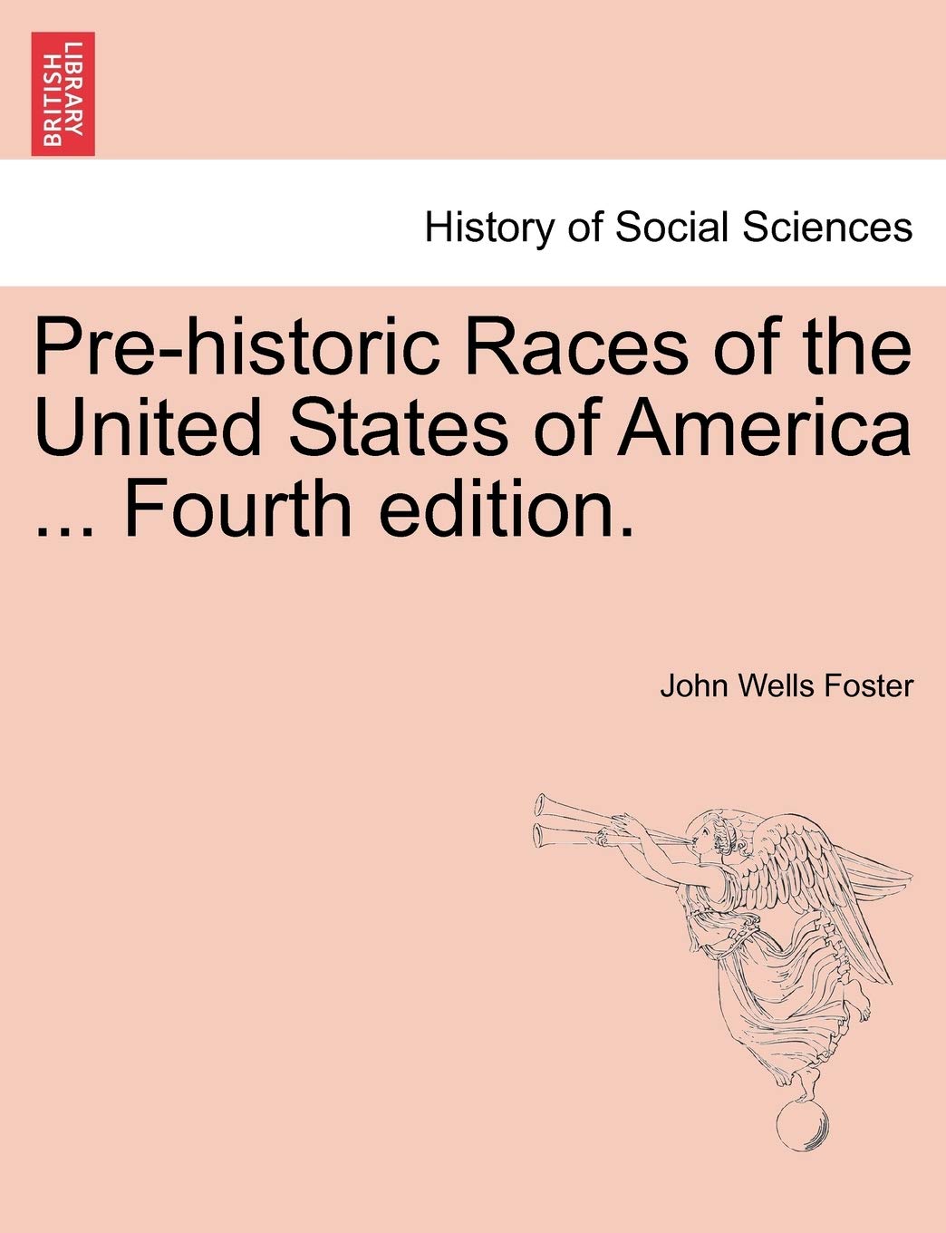 Pre-Historic Races of the United States of America ... Fourth Edition. Books
