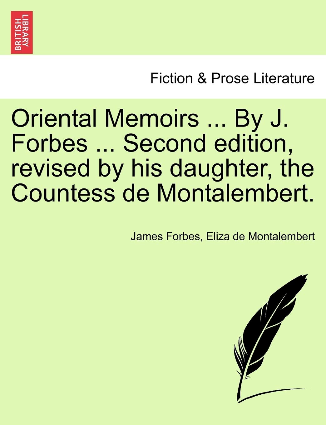 Oriental Memoirs ... By J. Forbes ... Second edition, revised by his daughter, the Countess de Montalembert. Contemporary literature
