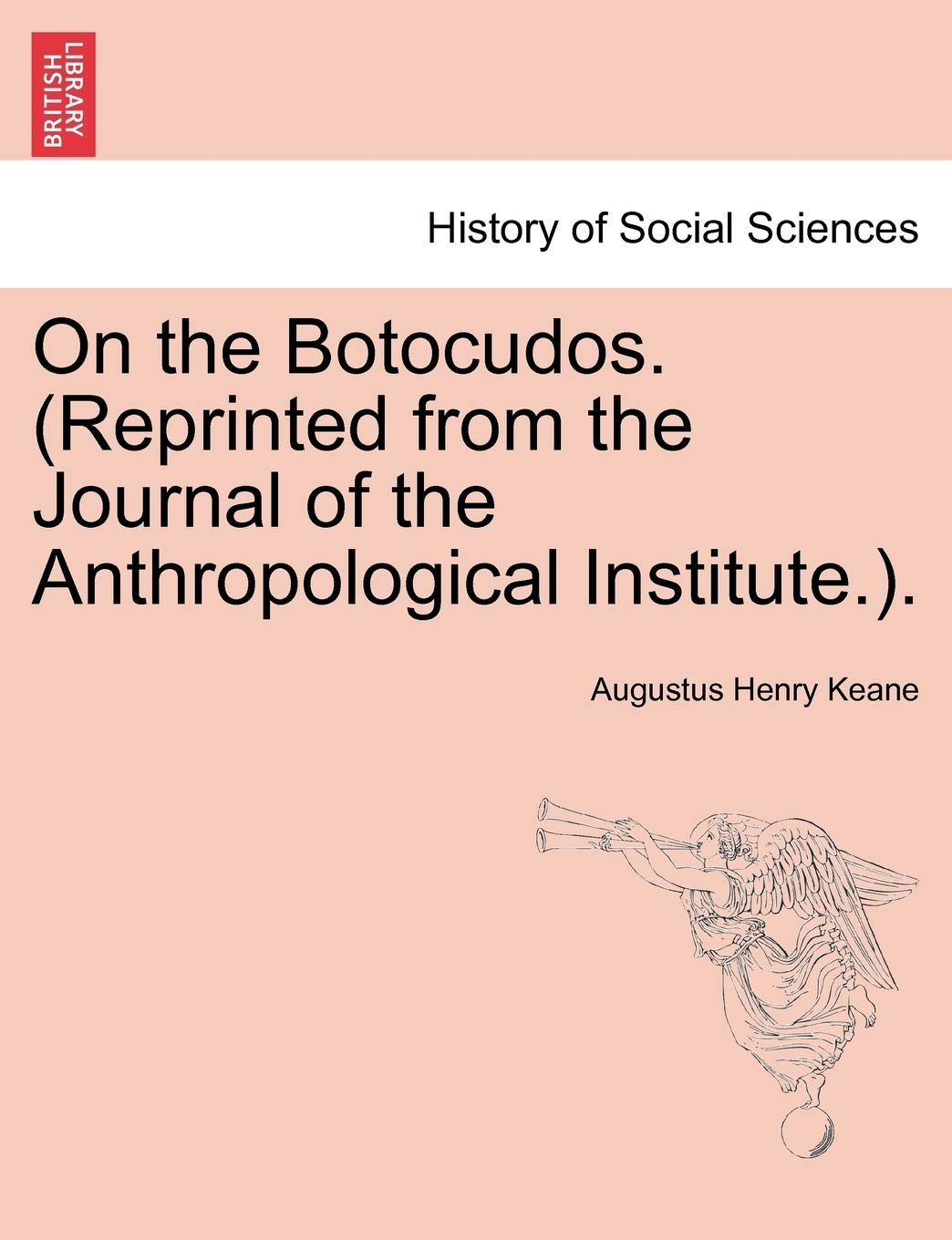 On the Botocudos. (Reprinted from the Journal of the Anthropological Institute.). Books