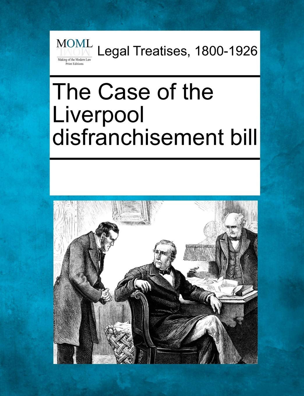 The Case of the Liverpool Disfranchisement Bill Law
