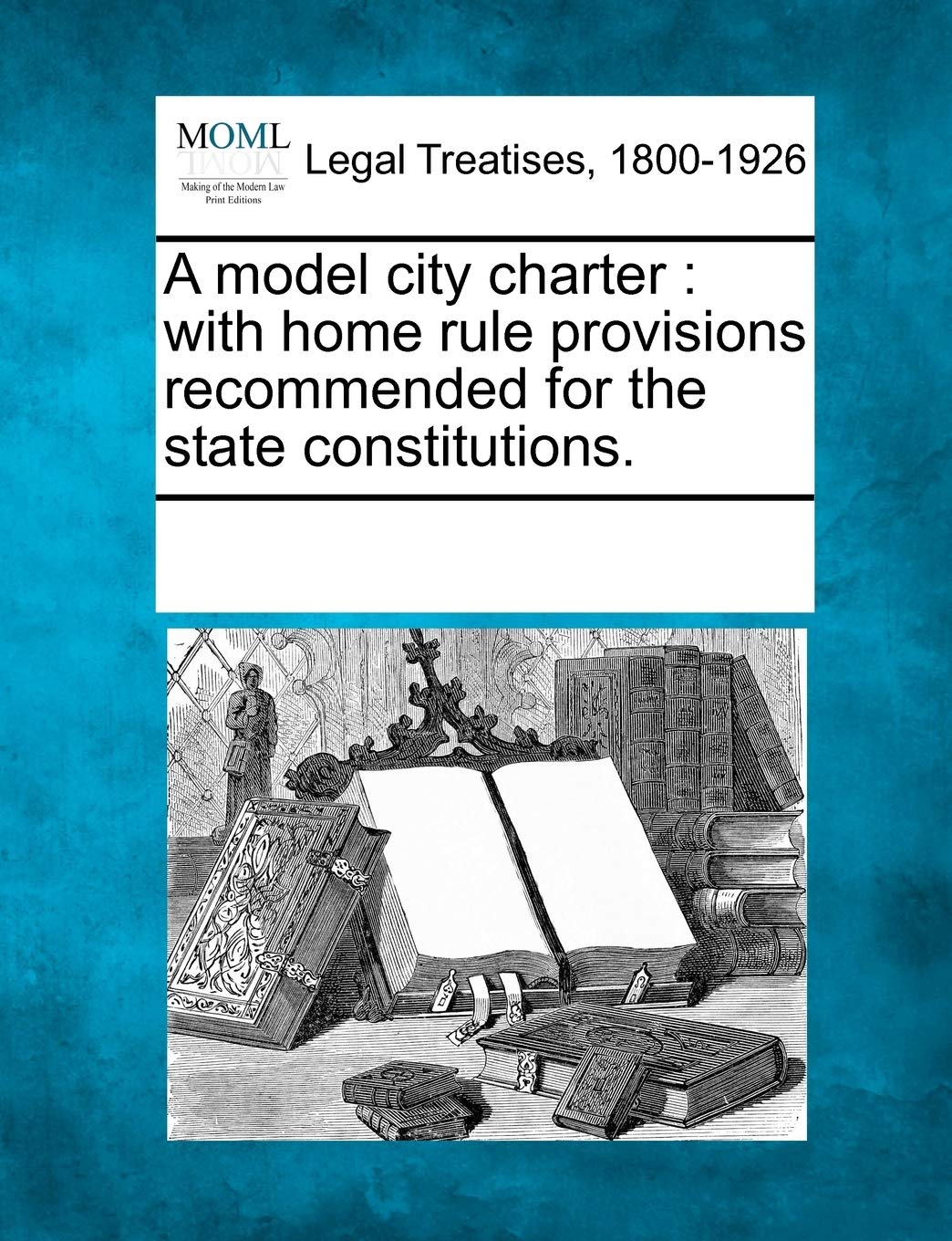 A Model City Charter: With Home Rule Provisions Recommended for the State Constitutions. book