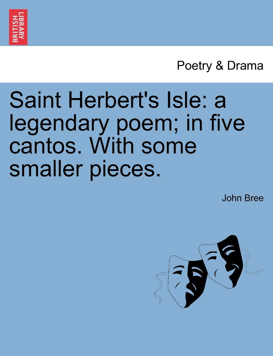 Saint Herbert's Isle: A Legendary Poem; In Five Cantos. with Some Smaller Pieces. Contemporary literature