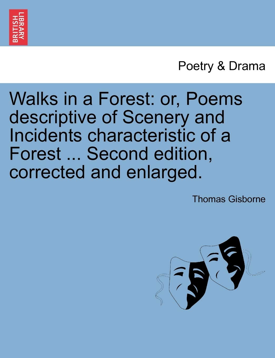 Walks in a Forest: Or, Poems Descriptive of Scenery and Incidents Characteristic of a Forest ... Second Edition, Corrected and Enlarged. Contemporary literature
