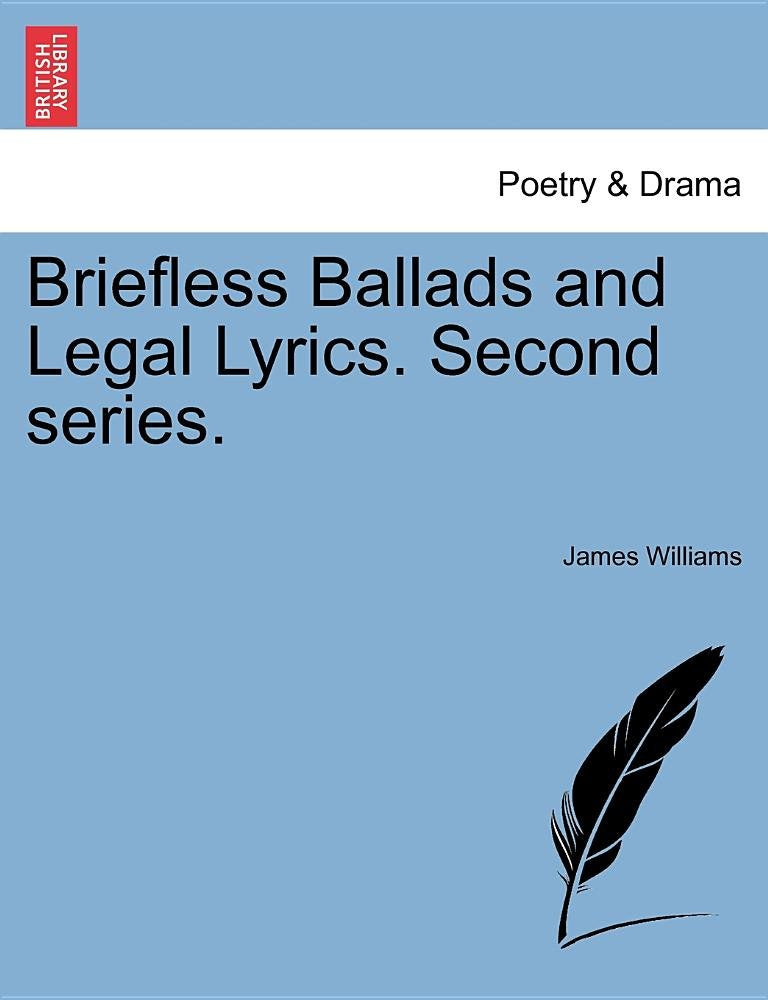 Williams, J: Briefless Ballads and Legal Lyrics. Second seri Books