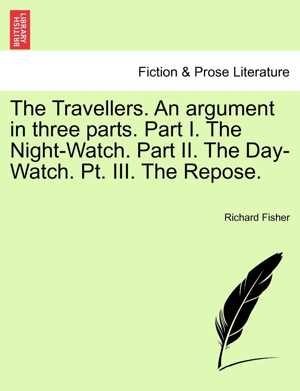 The Travellers. an Argument in Three Parts. Part I. the Night-Watch. Part II. the Day-Watch. PT. III. the Repose. Contemporary literature Books
