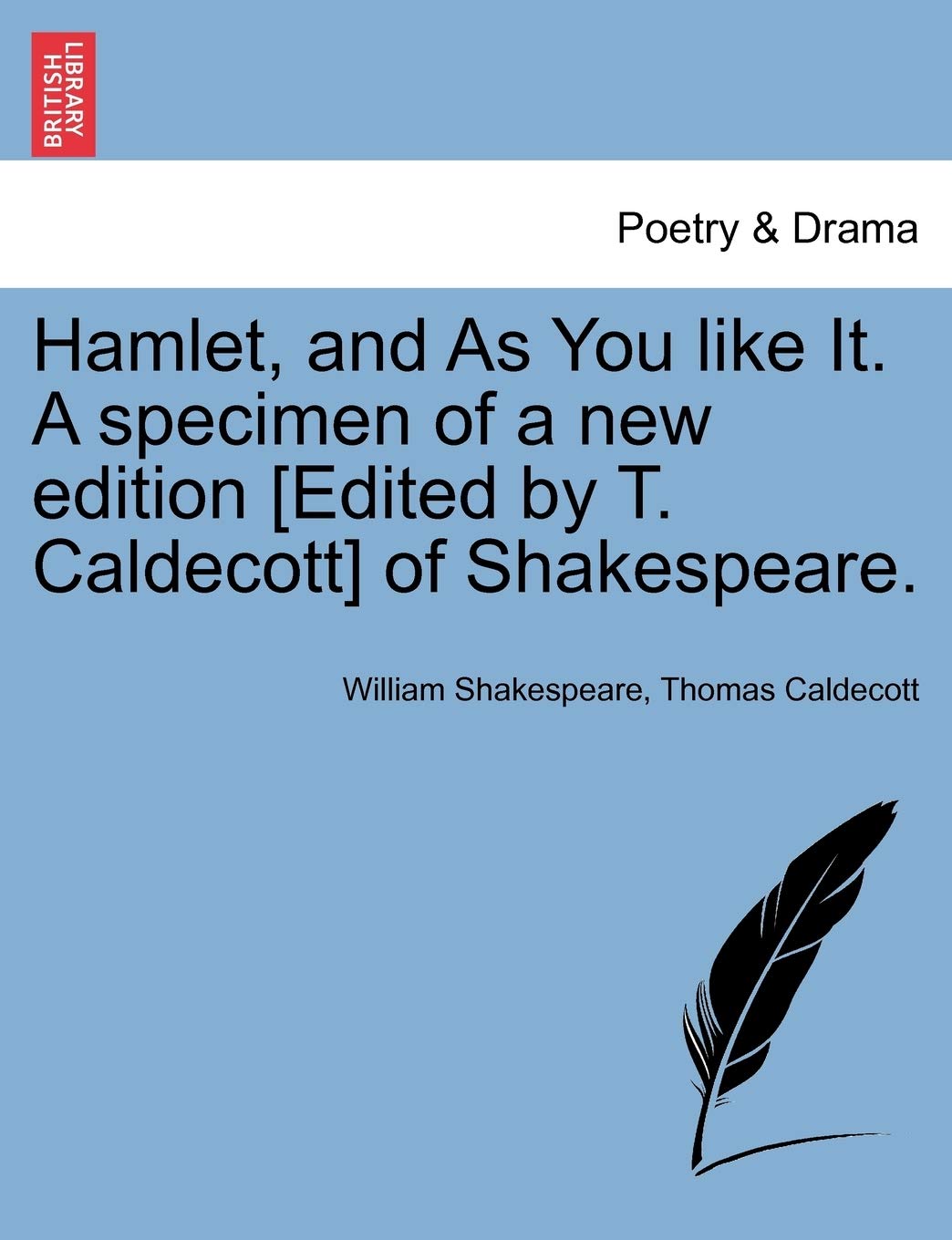 Hamlet, and As You like It. A specimen of a new edition of Shakespeare. Drama