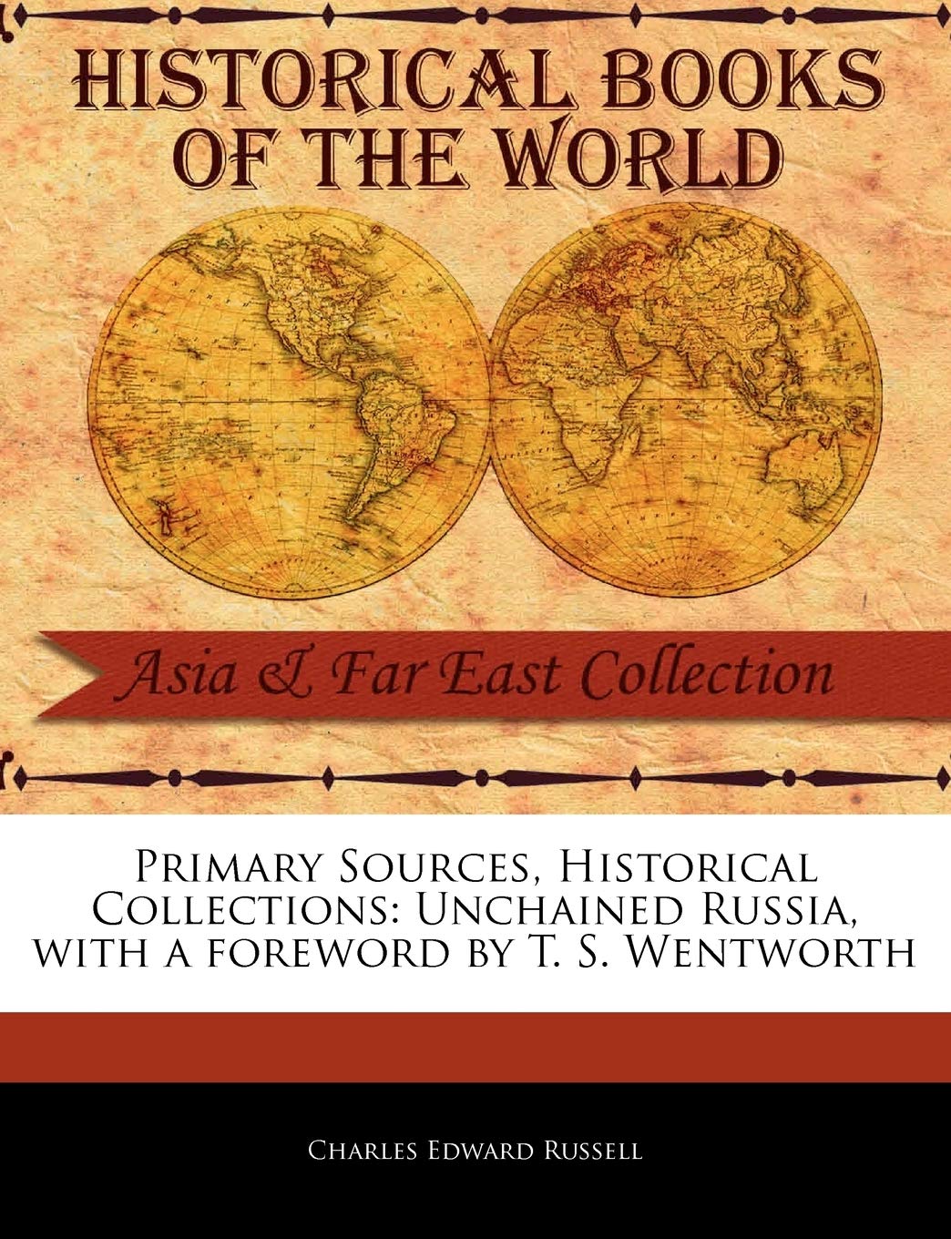 Unchained Russia (Primary Sources, Historical Collections) Social Sciences