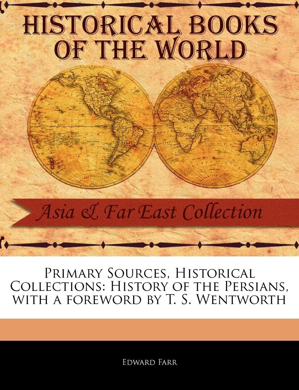 History of the Persians (Primary Sources, Historical Collections) Social Sciences
