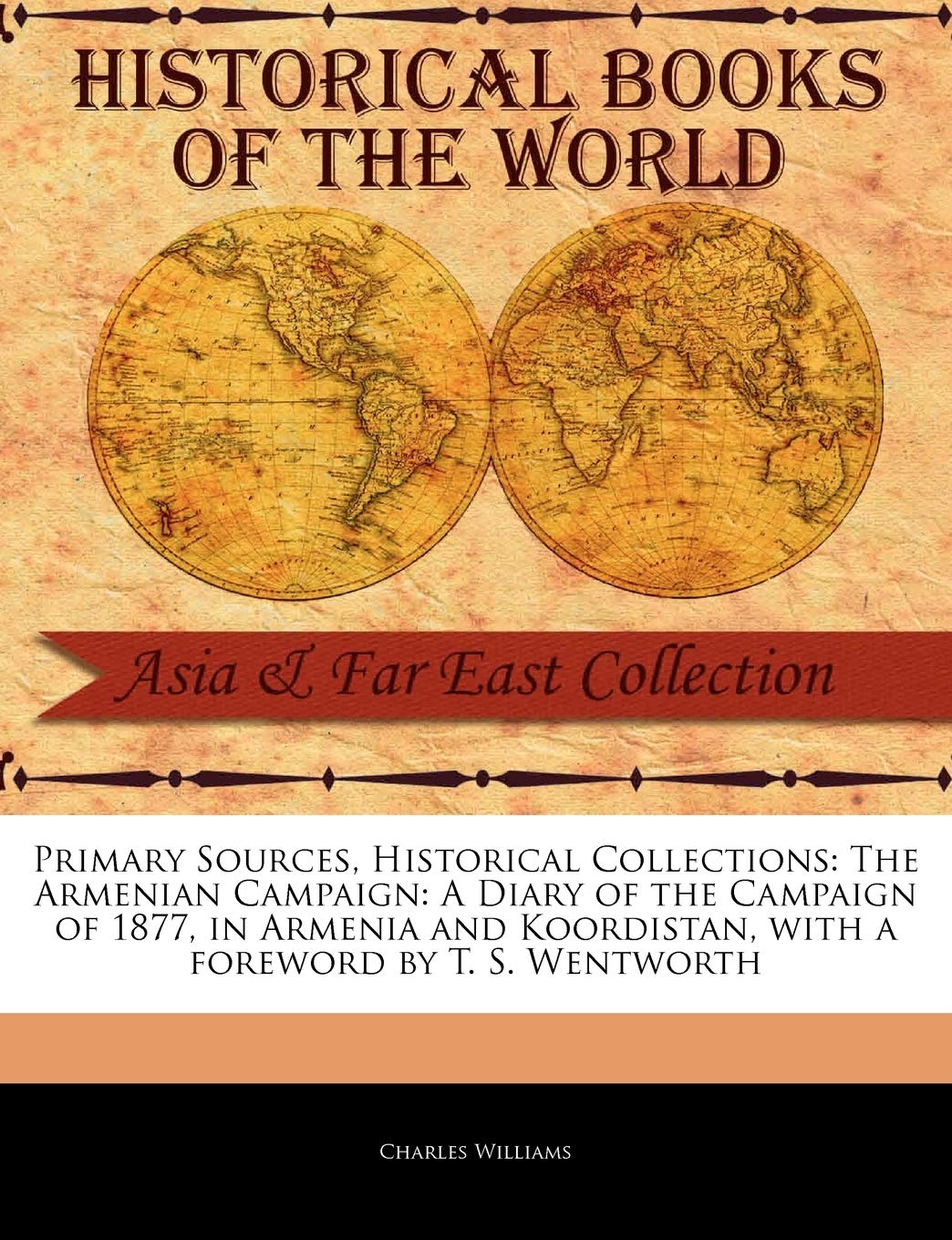 The Armenian Campaign: A Diary of the Campaign of 1877, in Armenia and Koordistan (Primary Sources, Historical Collections) Social Sciences