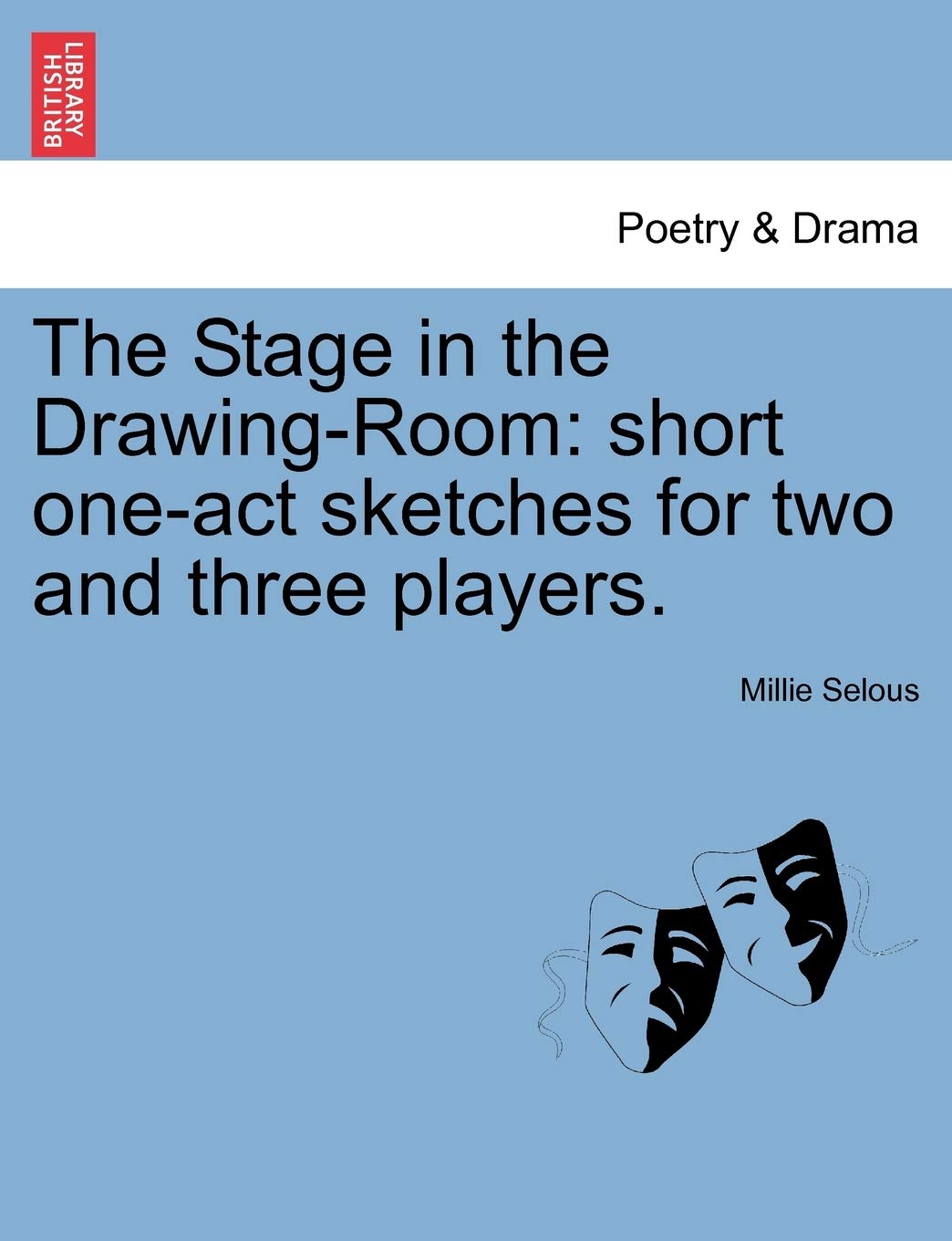 The Stage in the Drawing-Room: Short One-Act Sketches for Two and Three Players. Drama