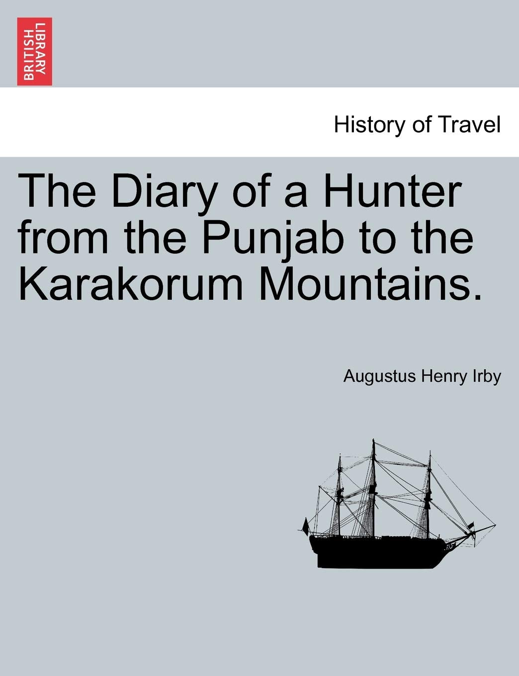 The Diary of a Hunter from the Punjab to the Karakorum Mountains. Memories