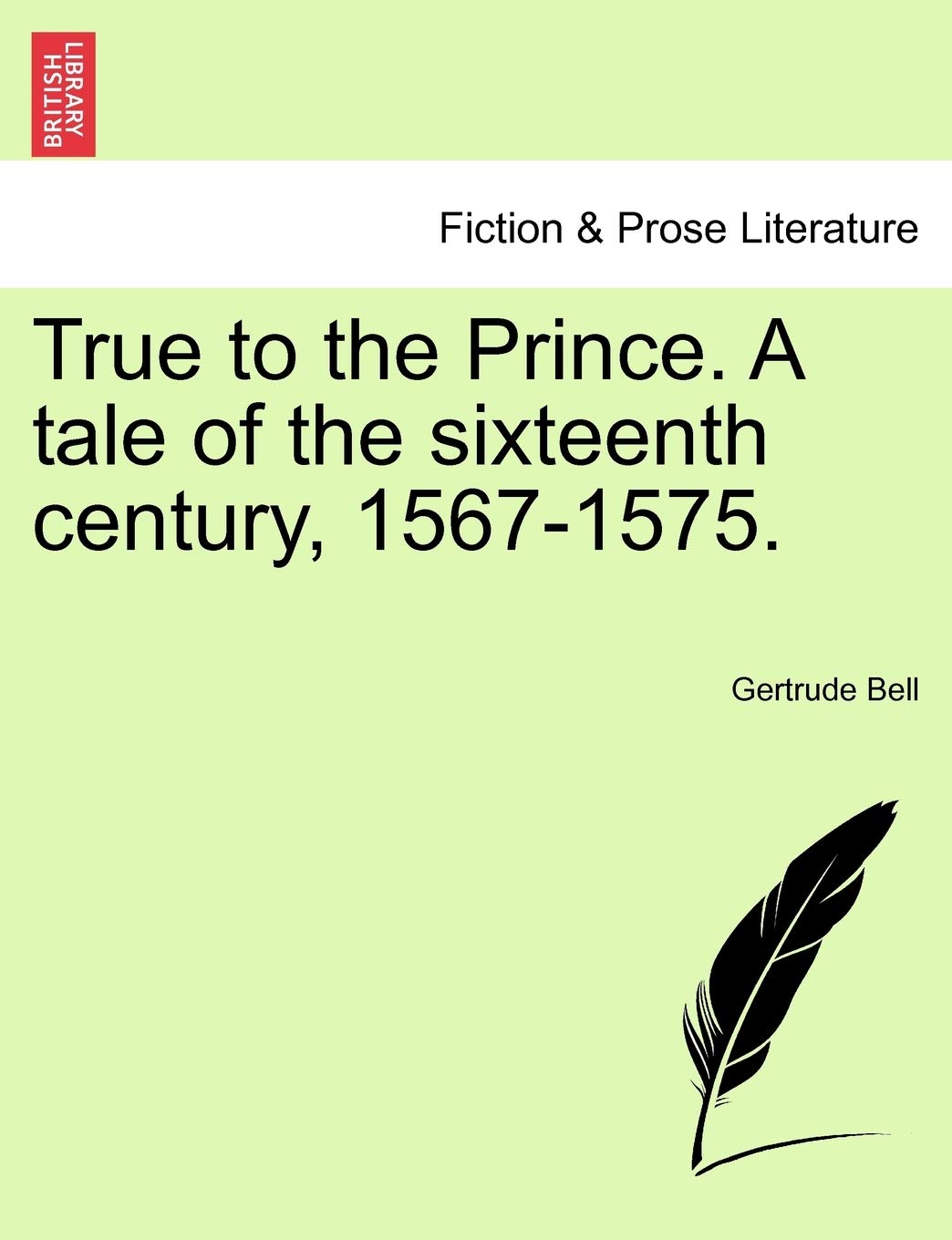 True to the Prince. a Tale of the Sixteenth Century, 1567-1575. Contemporary literature