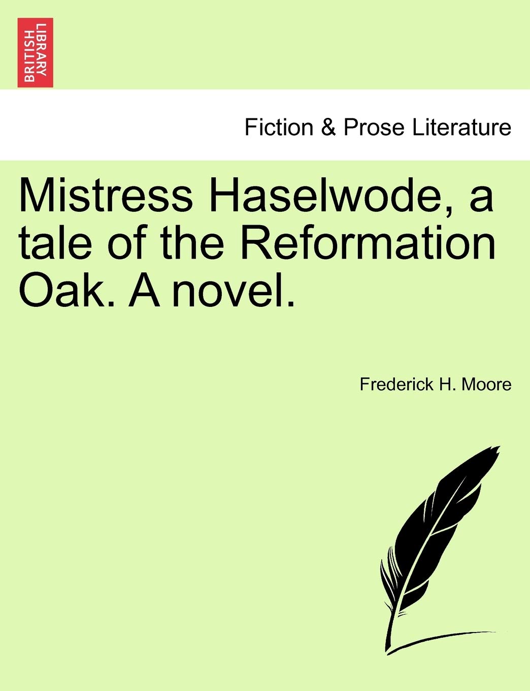 Mistress Haselwode, a Tale of the Reformation Oak. a Novel. Contemporary literature