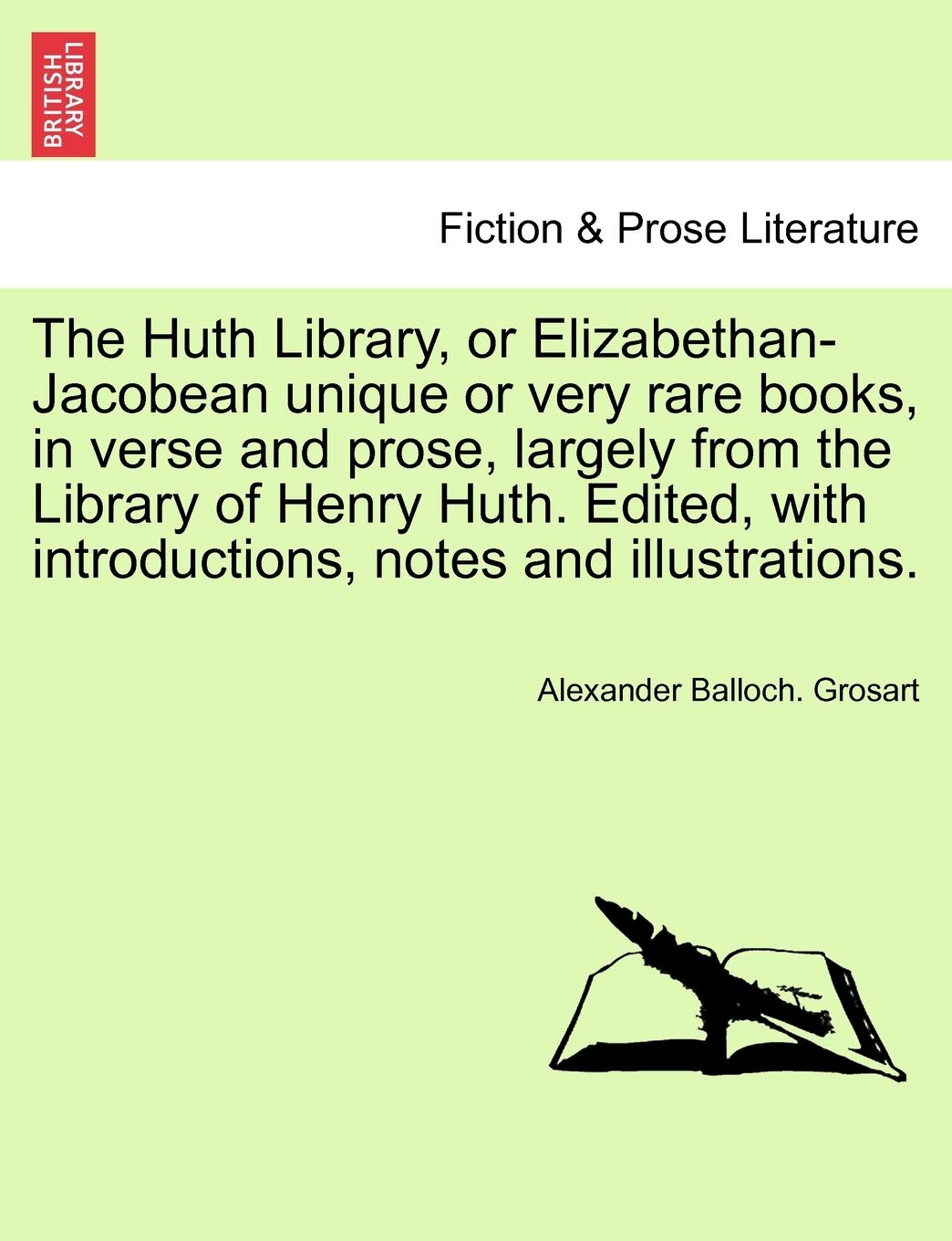The Huth Library, or Elizabethan-Jacobean Unique or Very Rare Books, in Verse and Prose, Largely from the Library of Henry Huth. Edited, with Introductions, Notes and Illustrations. Vol. II Contemporary literature