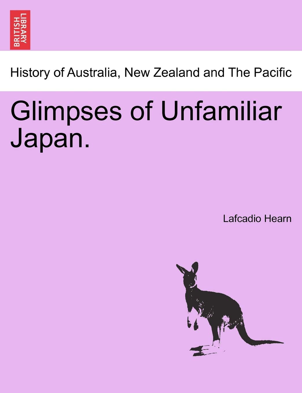 Glimpses of Unfamiliar Japan. Vol. II Politics & History
