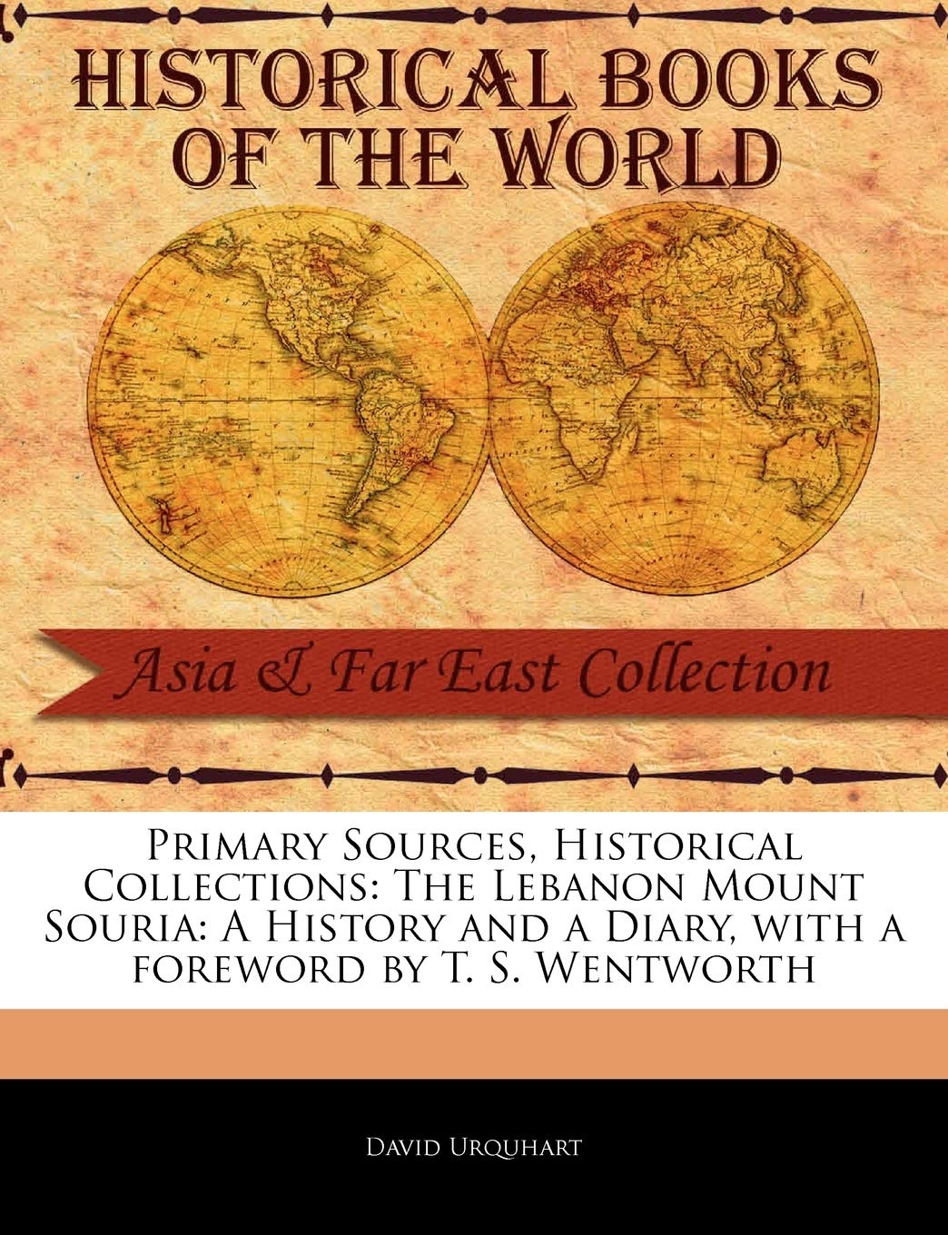 The Lebanon Mount Souria: A History and a Diary (Primary Sources, Historical Collections) Social Sciences