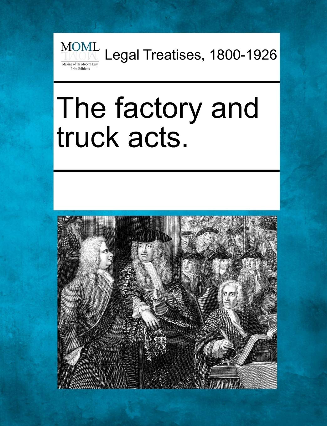The factory and truck acts. Law