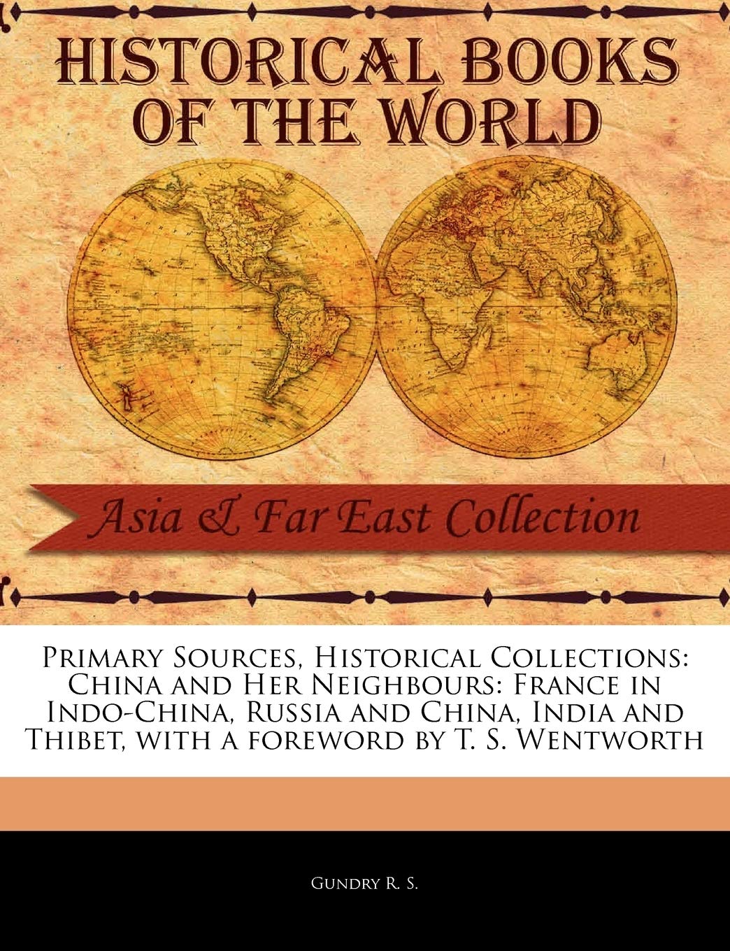 China and Her Neighbours: France in Indo-China, Russia and China, India and Thibet (Primary Sources, Historical Collections) Social Sciences