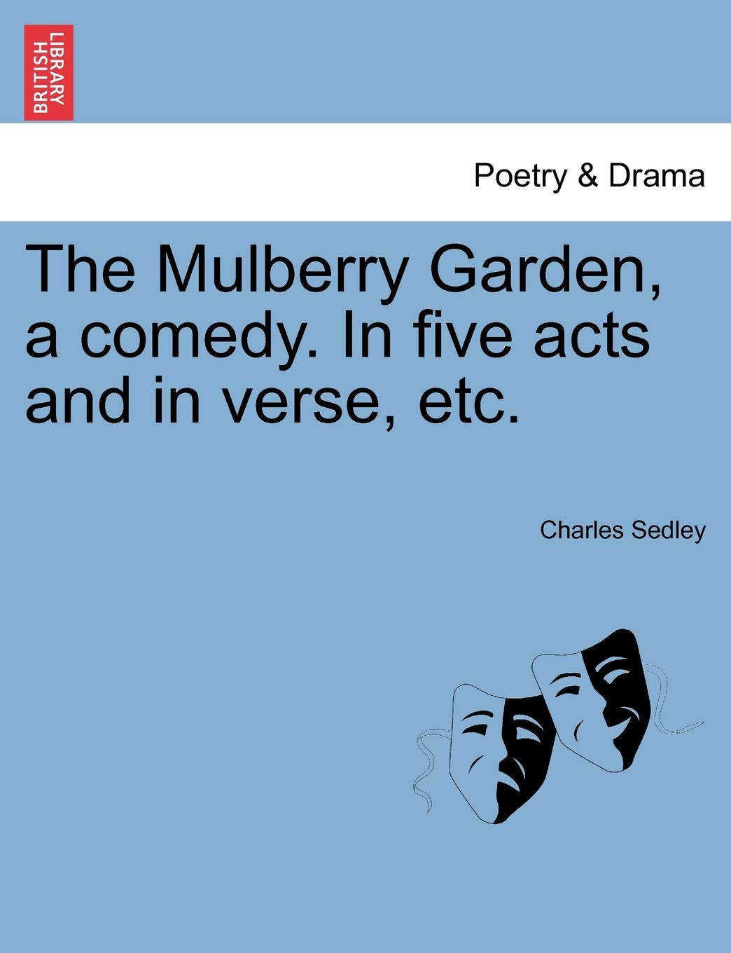 The Mulberry Garden, a Comedy. in Five Acts and in Verse, Etc. Drama